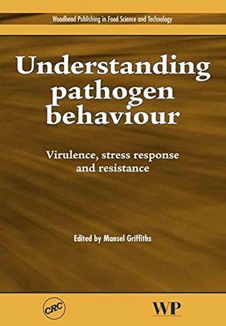 Read Online Understanding Pathogen Behaviour: Virulence, Stress Response and Resistance - M. Griffiths | ePub