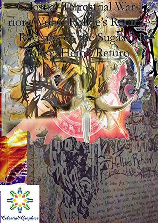 Full Download Celestial/Terrestrial Warriors, Vol.6: Hellde's Return; Revenge of the Sugaar's Curse/Return of the Hero (Celestial/Terrestrial Warriors Series) - Beckett Baldwin file in PDF