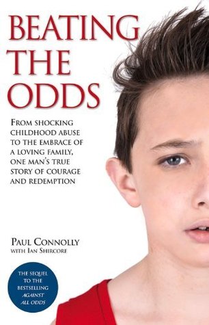 Full Download Beating the Odds: From shocking childhood abuse to the embrace of a loving family, one man's true story of courage and redemption - Paul Connolly file in ePub