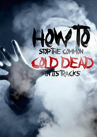 Download How To Stop The Common Cold Dead In Its Tracks - J Kennedy file in ePub