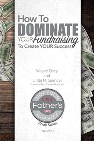 Read How to Dominate Your Fundraising to Create Your Success (Not Your Father's Charity Book Series 4) - Linda Spencer | ePub