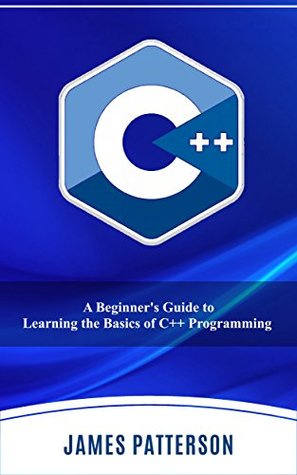 Full Download C  : A Beginner's Guide to Learning the Basics of C   Programming - James Patterson file in PDF