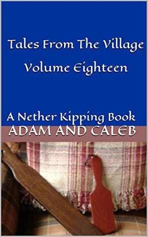 Read Tales From The Village Volume Eighteen: A Nether Kipping Book - Adam | PDF