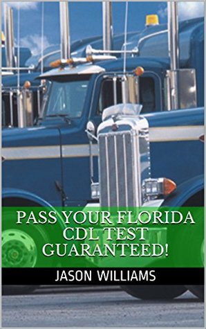 Download Pass Your Florida CDL Test Guaranteed! 100 Most Common Florida Commercial Driver's License With Real Practice Questions - Jason Williams | ePub