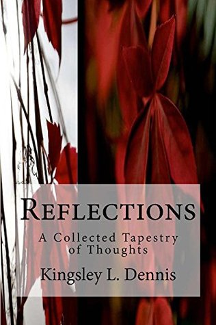 Full Download REFLECTIONS: A Collected Tapestry of Thoughts - Kingsley L. Dennis file in ePub