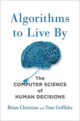 Read Algorithms to Live By: The Computer Science of Human Decisions - Brian Christian file in ePub