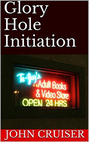 Download Glory Hole Initiation (Gay Cruising Sex Stories Book 6) - John Cruiser | ePub