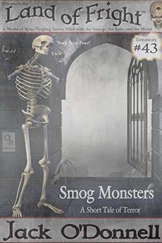 Full Download Smog Monsters: A Short Tale of Terror (Land of Fright Book 43) - Jack O'Donnell file in PDF
