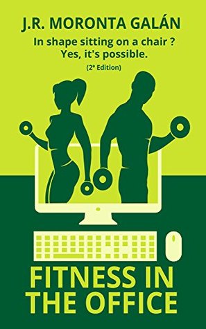 Download Fitness in the office: In shape sitting on a chair? Yes, it's possible. - J.R. Moronta Galán file in PDF