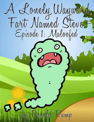 Full Download A Lonely, Wayward Fart Named Steve: Episode 1: Maloofed - Donald Rump file in ePub