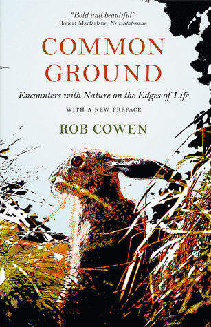 Download Common Ground: Encounters with Nature at the Edges of Life - Rob Cowen file in PDF