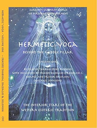 Full Download Hermetic Yoga, Beyond the Middle Pillar, Volume One - Frater Thabion (Poke Runyon) file in ePub