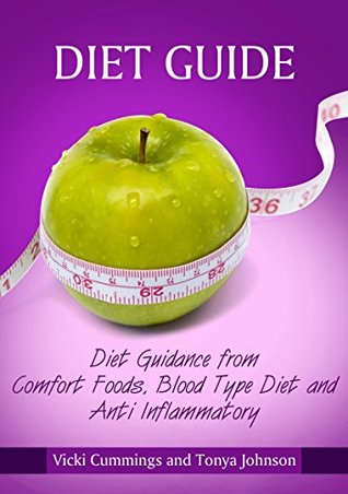 Read Online Diet Guide: Diet Guidance from Comfort Foods, Blood Type Diet and Anti Inflammatory - Vicki Cummings file in ePub
