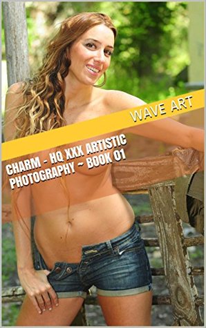 Read Online Charm - HQ XXX Artistic Photography ~ Book 01 - Wave Art | PDF
