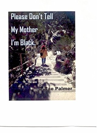 Full Download Please Don't tell my Mother I'm Black: A Documentary of a Middle-Aged Woman - Eddie Valentino | ePub