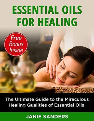 Full Download Essential Oils: Essential Oils for Healing : The Ultimate Guide to the Miraculous Healing Qualities of Essential Oils (Essential oils, Aromatherapy, Essential  Essential oils for weight loss Book 2) - Janie Sanders file in PDF
