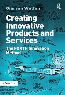 Read Creating Innovative Products and Services: The Forth Innovation Method - Gijs van Wulfen | PDF