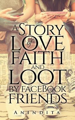Download A Story of Love, Faith and Loot by Facebook Friend - Anindita | ePub