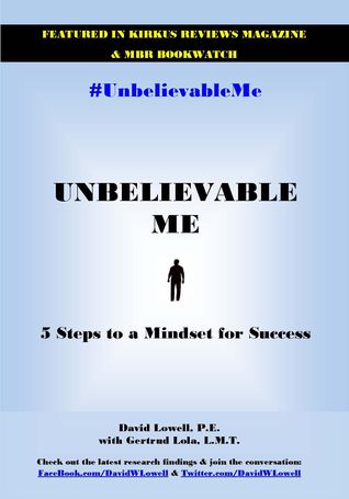 Full Download Unbelievable Me: 5 Steps to a Mindset for Success - David W. Lowell | PDF