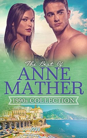 Read Online The Best of Anne Mather: 1990s Collection: A Woman of Passion / Shattered Illusions / Pacific Heat - Anne Mather file in ePub