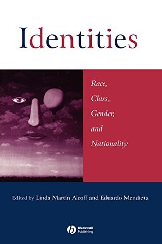 Read Identities: Race, Class, Gender, and Nationality - Linda Martín Alcoff | PDF