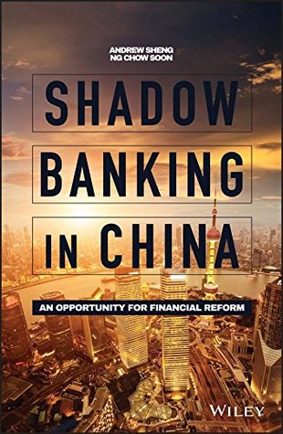 Read Online Shadow Banking in China: An Opportunity for Financial Reform - Andrew Sheng | PDF