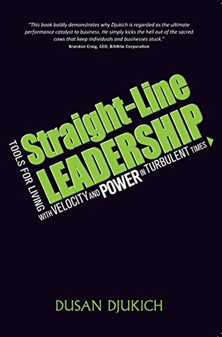 Download Straight-Line Leadership: Tools for Living with Velocity and Power in Turbulent Times - Dusan Djukich | ePub
