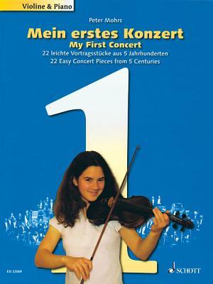 Full Download My First Concert - 22 Easy Concert Pieces from 5 Centuries: Mein Erstes Konzert - Peter Mohrs file in PDF