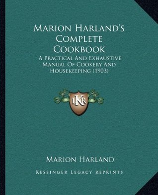 Download Marion Harland's Complete Cookbook: A Practical and Exhaustive Manual of Cookery and Housekeeping - Marion Harland | PDF