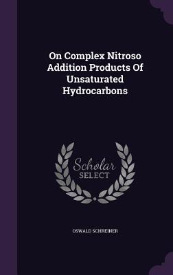 Read On Complex Nitroso Addition Products of Unsaturated Hydrocarbons - Oswald Schreiner | ePub