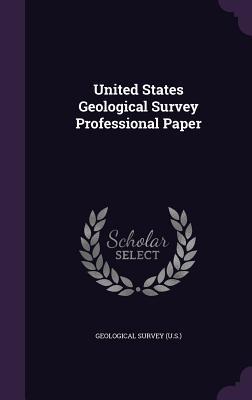 Read Online United States Geological Survey Professional Paper - U.S. Geological Survey | PDF