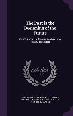 Download The Past is the Beginning of the Future: Simi Winery in its Second Century: Oral History Transcript - Zelma R Ive Long file in PDF