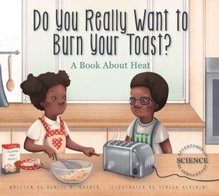 Download Do You Really Want to Burn Your Toast?: A Book about Heat - Daniel D. Maurer file in ePub