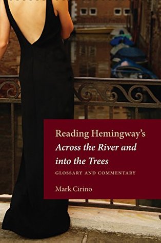 Read Online Reading Hemingway’s Across the River and into the Trees: Glossary and Commentary - Mark Cirino file in PDF