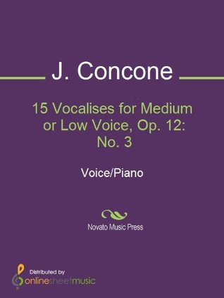 Read Online 15 Vocalises for Medium or Low Voice, Op. 12: No. 3 - J. Concone file in ePub