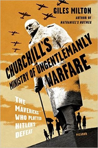 Download Churchill's Ministry of Ungentlemanly Warfare: The Mavericks Who Plotted Hitler's Defeat - Giles Milton file in PDF
