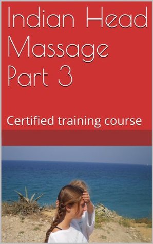 Full Download Indian Head Massage Part 3: Certified Training Course - Sharon Sands file in ePub