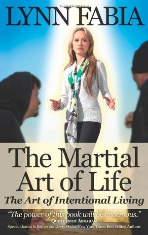 Read The Martial Art of Life, The Art of Intentional Living - Lynn Fabia file in ePub