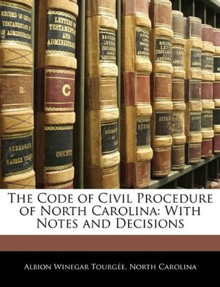 Read The Code of Civil Procedure of North Carolina: With Notes and Decisions - Albion W. Tourgée file in ePub