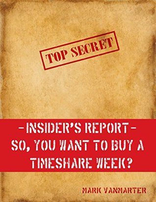 Read Insider's Report - So, You Want to Buy a Timeshare Week? - Mark Vanmarter file in ePub