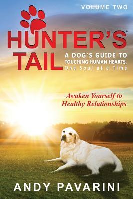 Read Online Hunter's Tail: A Dog's Guide to Touching Human Hearts, One Soul at a Time - Andy Pavarini file in ePub