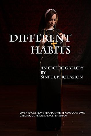 Full Download Different Habits: An Erotic Gallery by Sinful Persuasion - Sinful Persuasion file in ePub