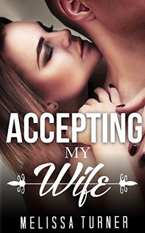 Full Download MIX GENRE ROMANCE COLLECTION: Accepting My Wife (Contemporary Soldier Alpha Male Romance Collection) (Romance Collection: Mixed Genres) - Melissa Turner file in ePub