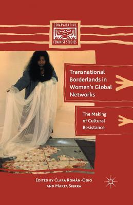 Read Transnational Borderlands in Women's Global Networks: The Making of Cultural Resistance - Clara Román-Odio file in ePub