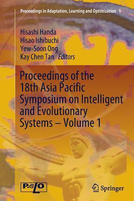 Full Download Proceedings of the 18th Asia Pacific Symposium on Intelligent and Evolutionary Systems, Volume 1 - Hisashi Handa file in PDF