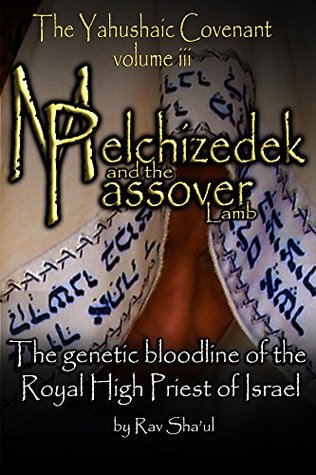 Read Melchizedek and the Passover Lamb: Volume III of The Yahushaic Covenant (The Original Revelation Series Book 8) - Rav Sha'ul file in PDF