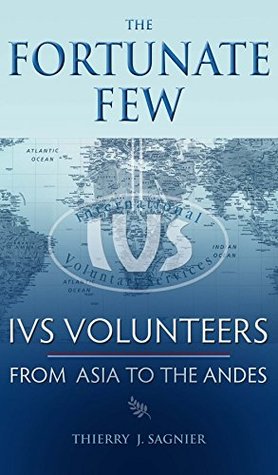Read Online The Fortunate Few: IVS Volunteers from Asia to the Andes - Thierry Sagnier file in ePub