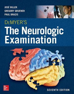 Download Demyer's the Neurologic Examination: A Programmed Text, Seventh Edition - José Biller | PDF