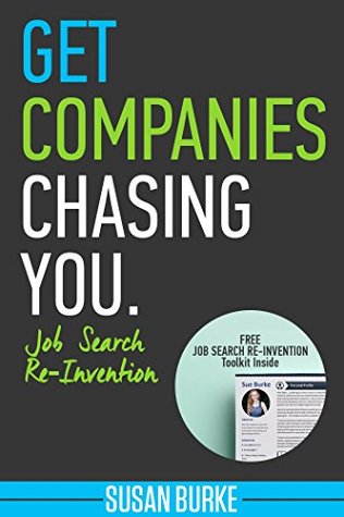 Read Online Get Companies Chasing You: Job Search Re-Invention - Susan Burke | ePub