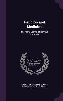 Download Religion and Medicine: The Moral Control of Nervous Disorders - Isador Henry Coriat | ePub